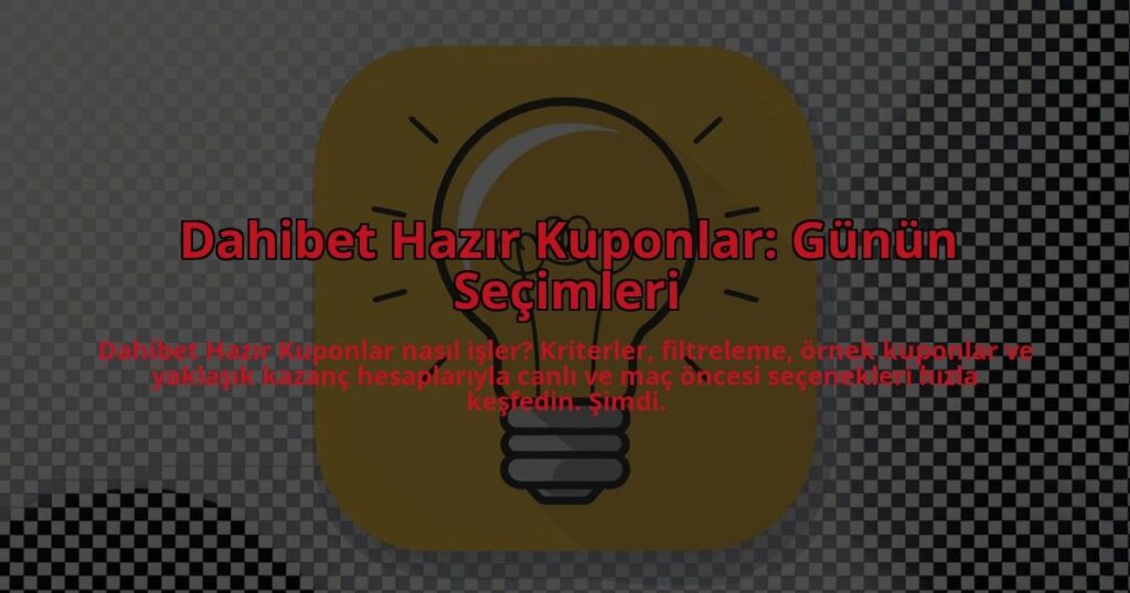 Dahibet-Hazir-Kuponlar-Gunun-Secimleri-overlay-1784387482.jpg