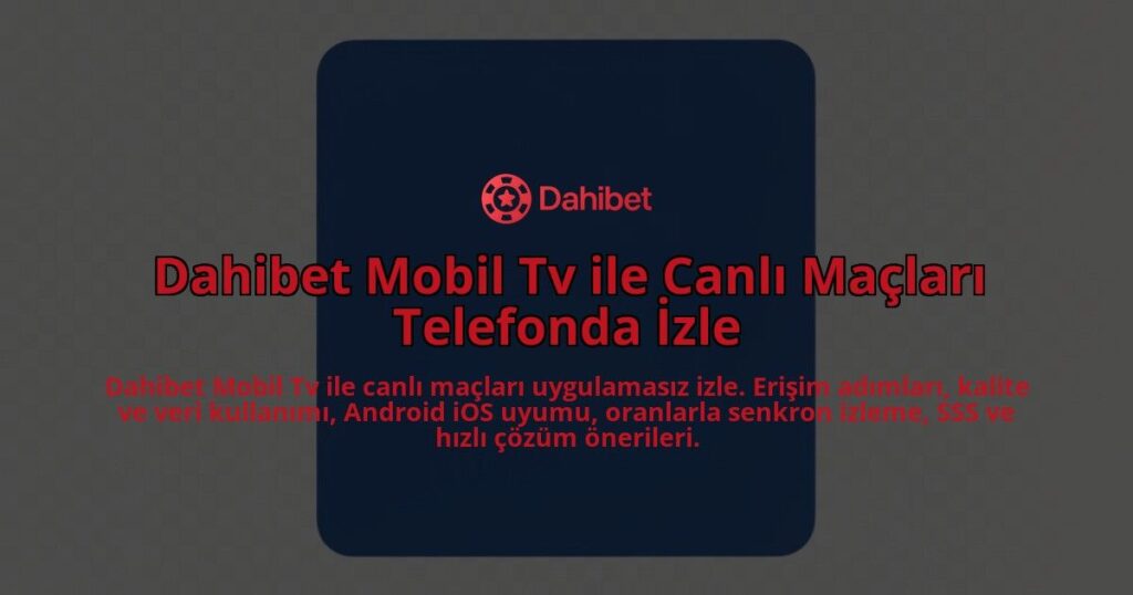 Dahibet-Mobil-Tv-ile-Canli-Maclari-Telefonda-Izle-overlay-1784460634.jpg