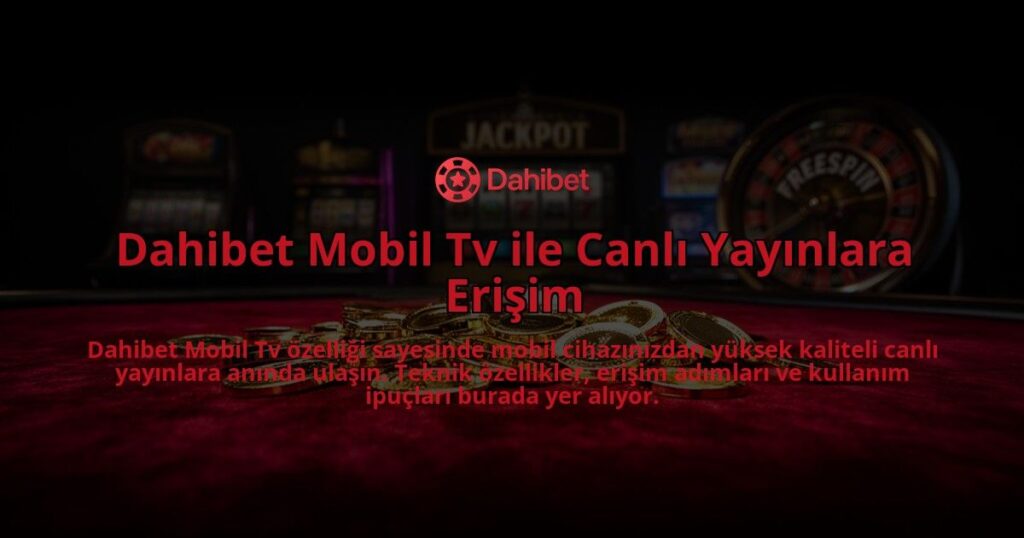 Dahibet-Mobil-Tv-ile-Canli-Yayinlara-Erisim-overlay-1784399048.jpg