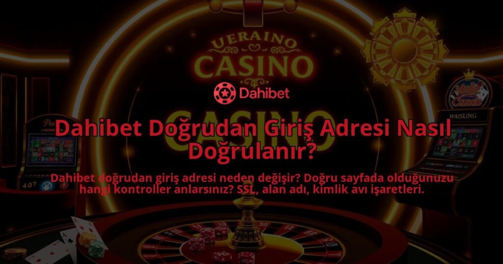 Dahibet-Dogrudan-Giris-Adresi-Nasil-Dogrulanir-overlay-1786749661.jpg