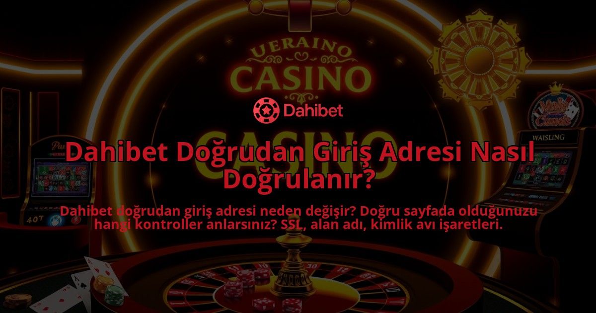 Dahibet-Dogrudan-Giris-Adresi-Nasil-Dogrulanir-overlay-1786749661.jpg