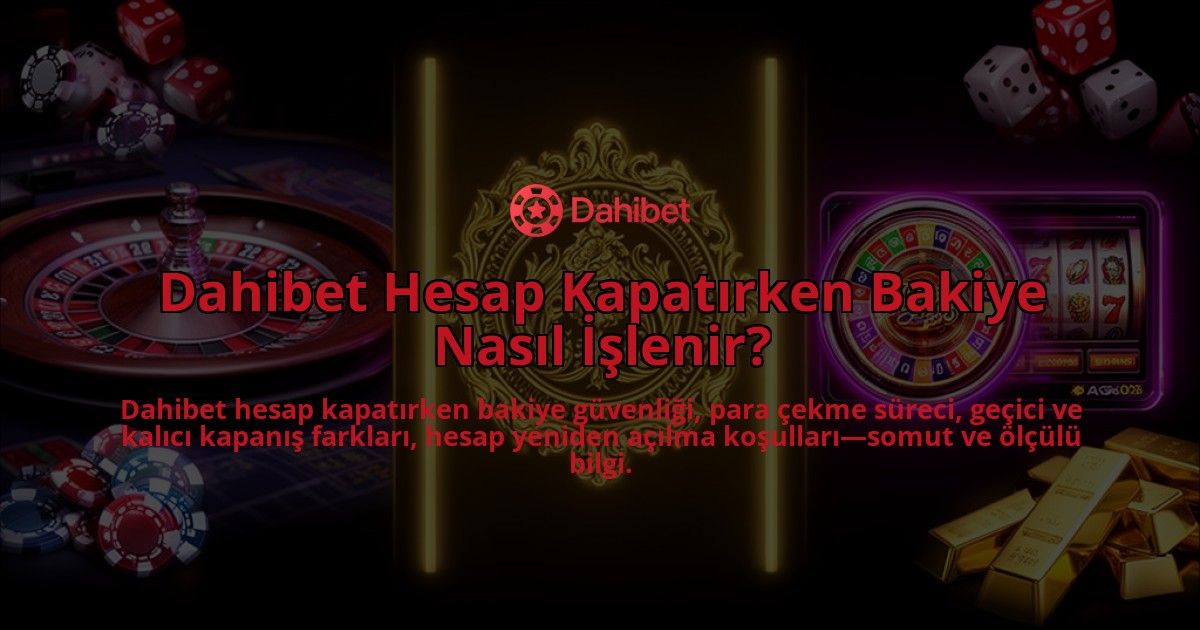 Dahibet-Hesap-Kapatirken-Bakiye-Nasil-Islenir-overlay-1786609294.jpg