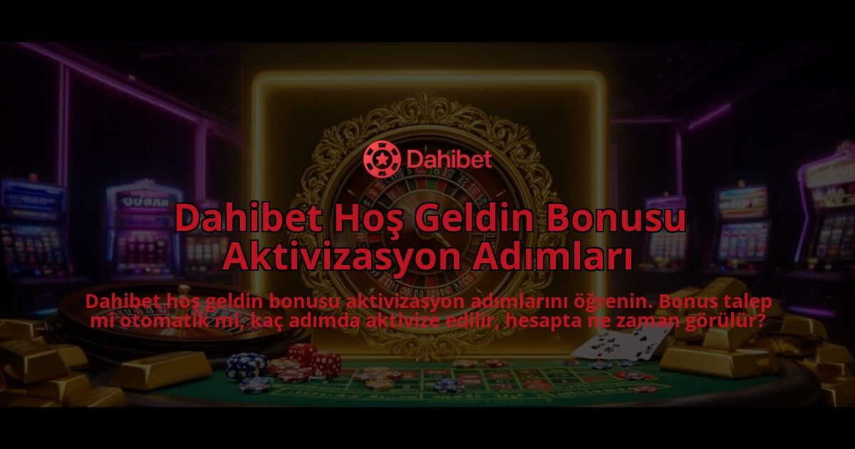 Dahibet-Hos-Geldin-Bonusu-Aktivizasyon-Adimlari-overlay-1786521093.jpg