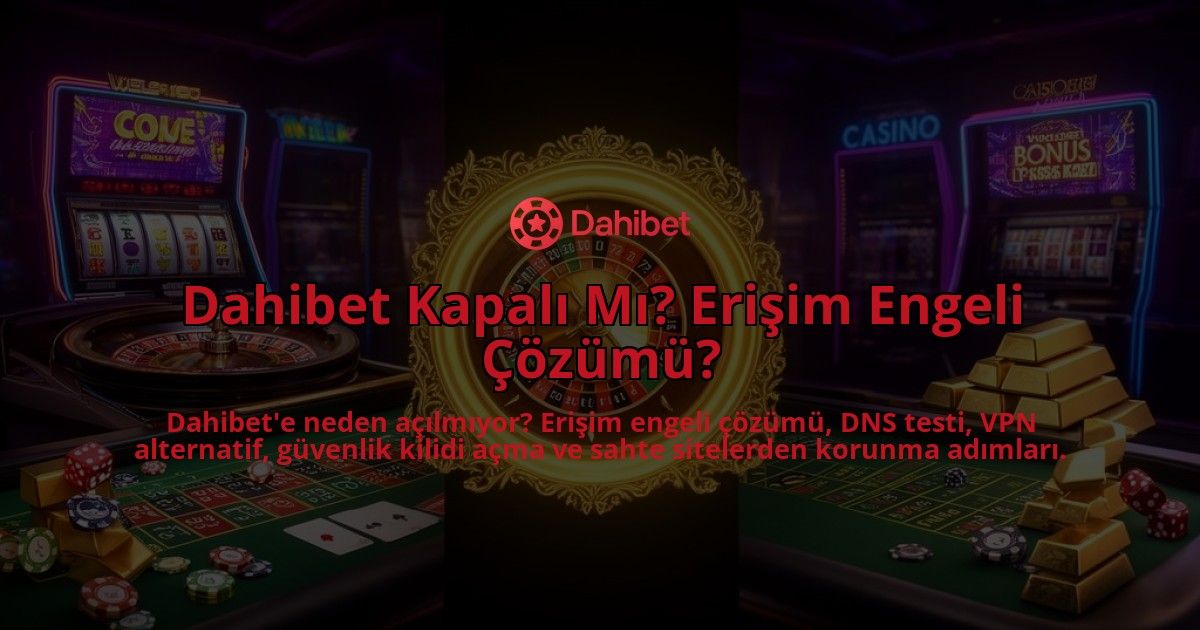 Dahibet-Kapali-Mi-Erisim-Engeli-Cozumu-overlay-1786615795.jpg