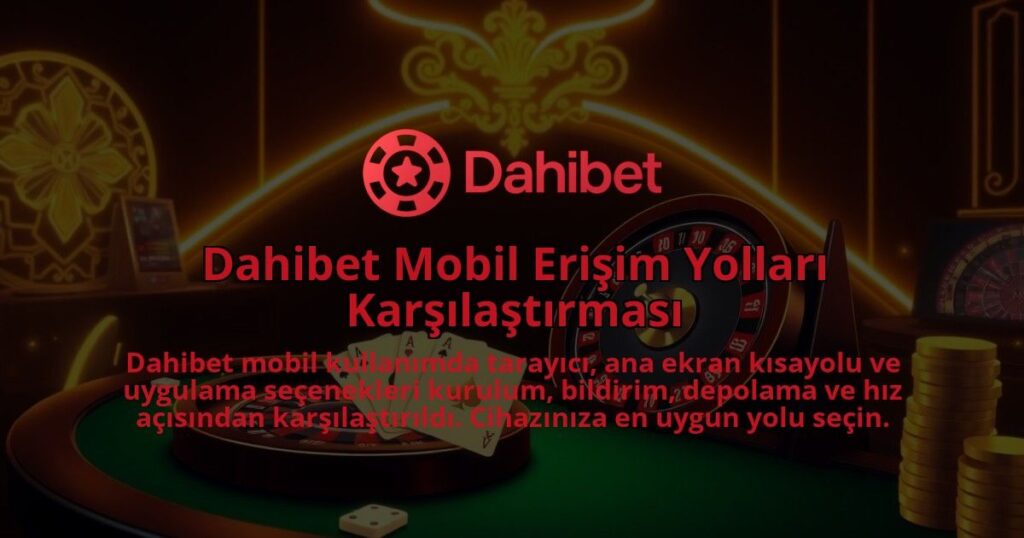Dahibet-Mobil-Erisim-Yollari-Karsilastirmasi-1786680351.jpg