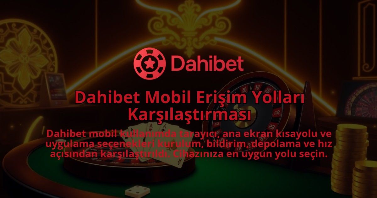 Dahibet-Mobil-Erisim-Yollari-Karsilastirmasi-1786680351.jpg