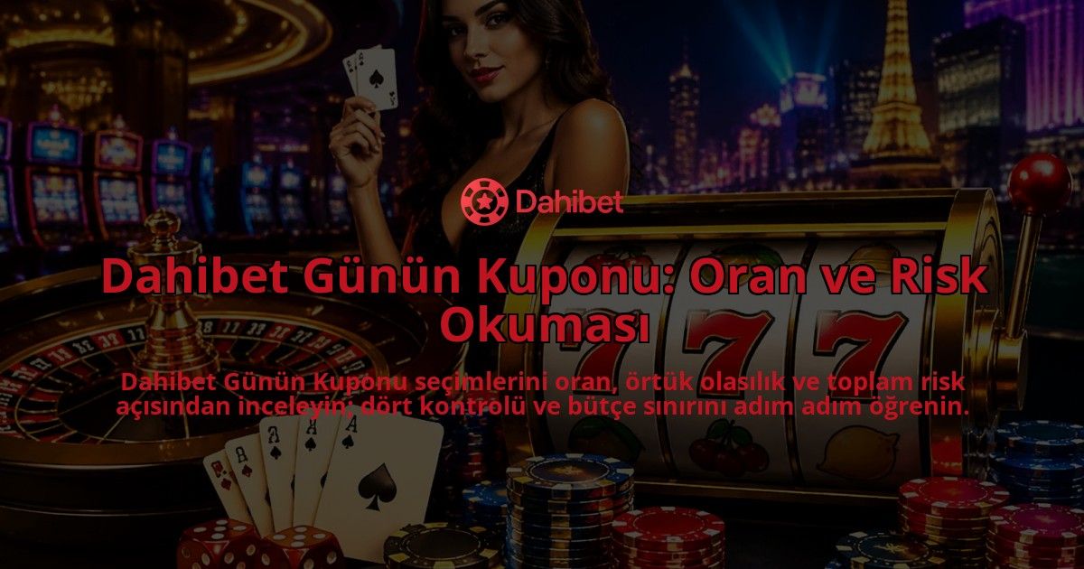 Dahibet-Gunun-Kuponu-Oran-ve-Risk-Okumasi-overlay-1788729699.jpg